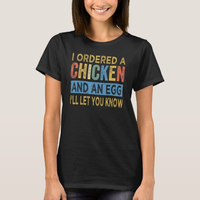 I Ordered A Chicken And An Egg  Dad Jokes 1 T-Shirt (Front)