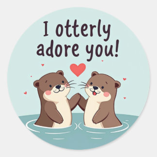 "I Otterly Adore You!" Sweet Otter Love  Classic Round Sticker