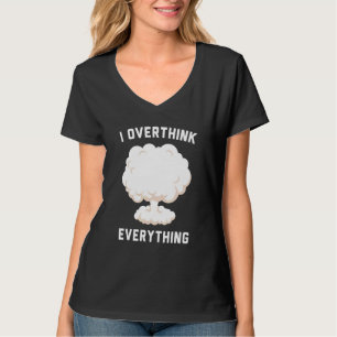 I Overthink Everything T-Shirt