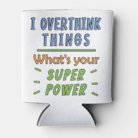  I Overthink Things