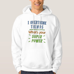 I Overthink Things Hoodie