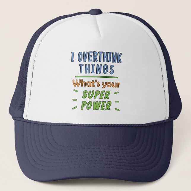  I Overthink Things Trucker Hat (Front)