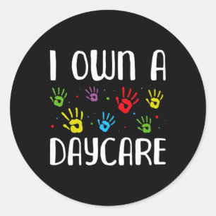 I Own A Daycare - Childcare Teacher Daycare Provid Classic Round Sticker