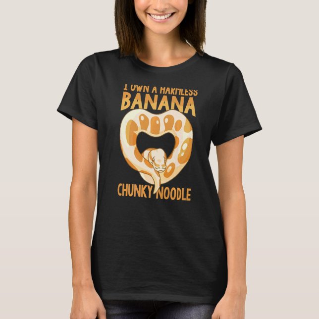 I Own A Harmless Banana Chunky Noodle  Ball Python T-Shirt (Front)