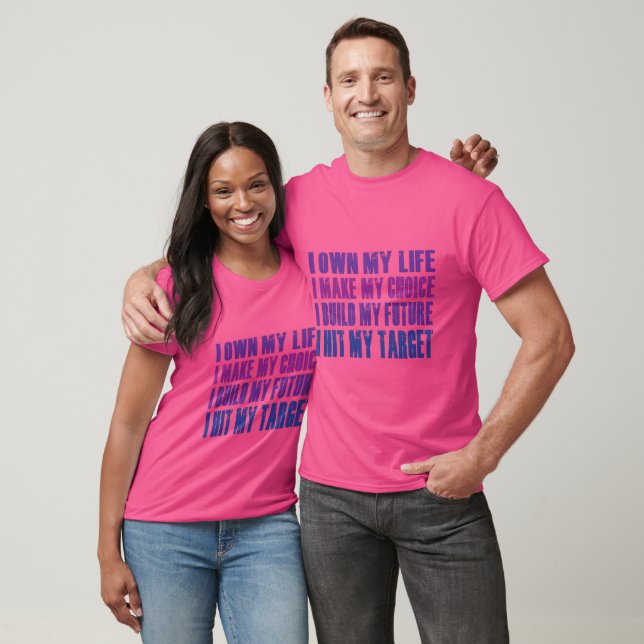 I Own My Life I Make My Choice I Build My Future  T-Shirt (Unisex)