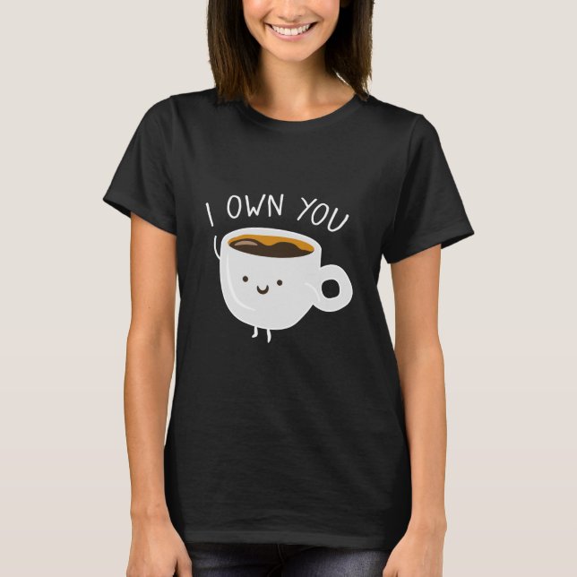 I Own You T-Shirt (Front)