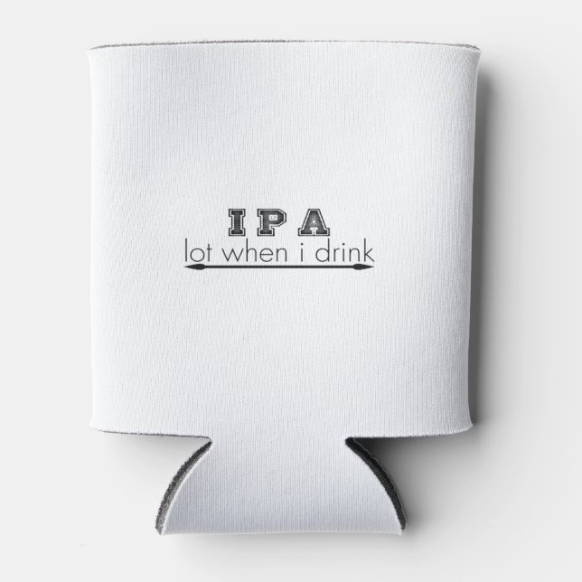 i p a lot when i drink can cooler (Front)