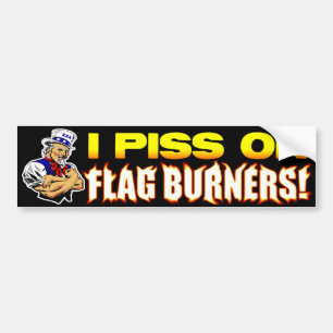 I P*ss On Flag Burners! Bumper Sticker