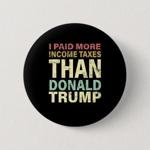 I Paid More Income Taxes Than Donald Trump Retro 6 Cm Round Badge