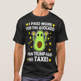 I Paid More Taxes Than Trump Cute Avocado Design T-Shirt