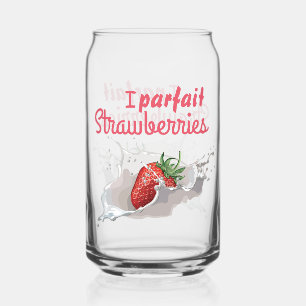 I "Parfait" Strawberries Can Glass
