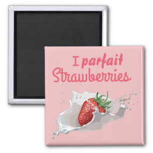 I "Parfait" Strawberries Funny Quote Magnet