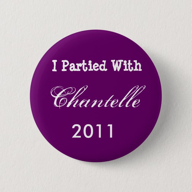 I Partied With Chantelle, 2011 6 Cm Round Badge (Front)