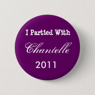 I Partied With Chantelle, 2011 6 Cm Round Badge