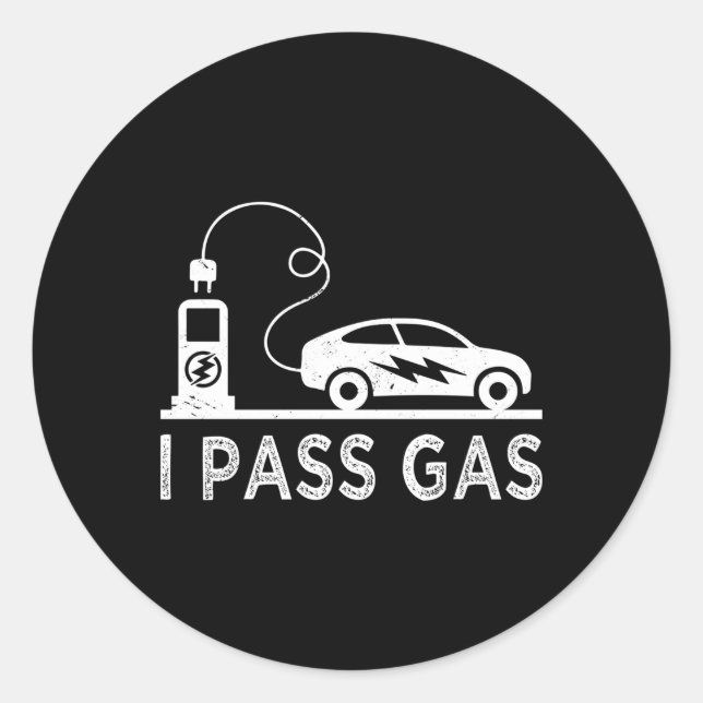 I Pass Gas Electric Vehicle Joke Pun E-Car Fan Classic Round Sticker (Front)
