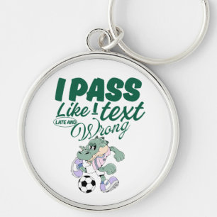 I pass like I text, late and wrong Key Ring