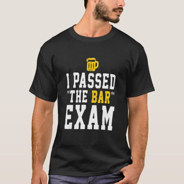 I Pass The Bar Exam Beer  Law Student T-Shirt (Front)