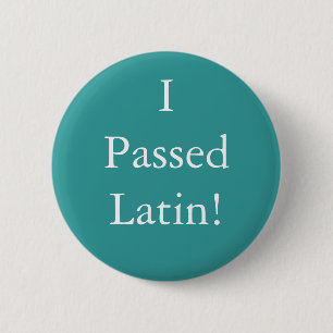 I Passed Latin badge! 6 Cm Round Badge