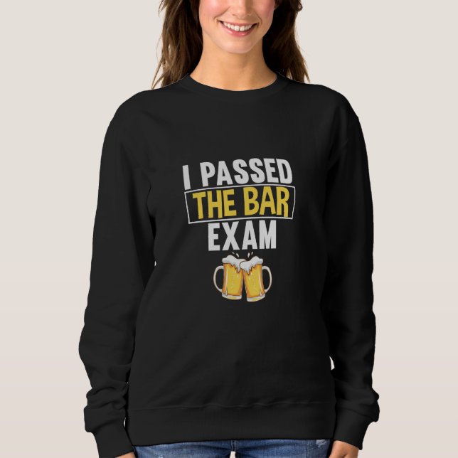I Passed The Bar Exam Funny New Lawyer Future Atto Sweatshirt (Front)
