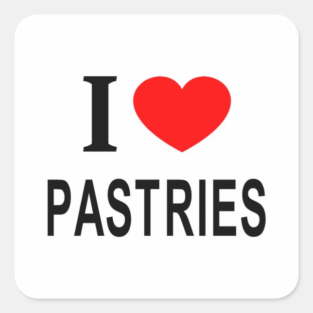 I ❤️ PASTRIES I LOVE PASTRIES I HEART PASTRIES SQUARE STICKER (Front)