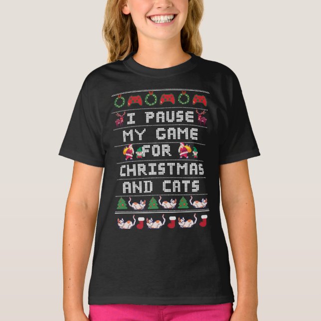 I PAUSE MY GAME FOR CHRISTMAS AND CATS T-Shirt (Front)