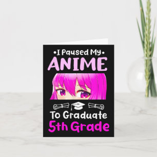 I Paused My Anime 5th Grade Graduation 2025 Otaku  Card