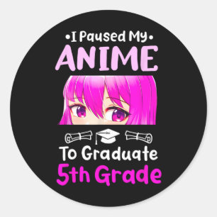 I Paused My Anime 5th Grade Graduation 2025 Otaku  Classic Round Sticker