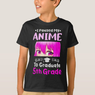 I Paused My Anime 5th Grade Graduation 2025 Otaku  T-Shirt