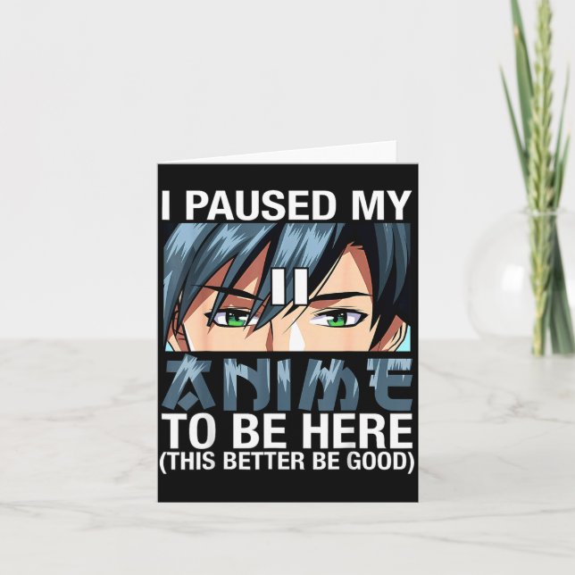 I Paused My Anime To Be Here Japan Kawaii Anime Me Card (Front)