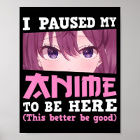 I Paused My Anime To Be Here Otaku Kawaii Anime Gi