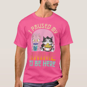 I Paused My Anime To Be Here Ramen Kawaii Cat Boba T-Shirt