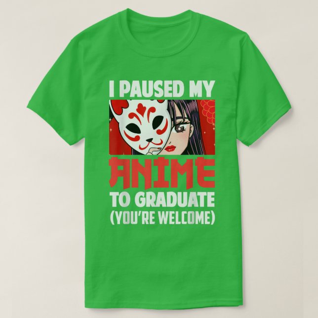 I Paused My Anime To Graduate Class Of 2022 Funny  T-Shirt (Design Front)