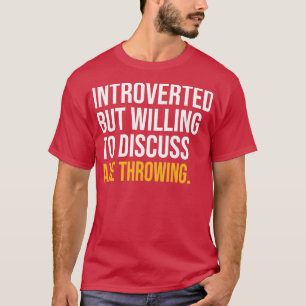 I PAUSED MY AXE THROWING TO BE HERE 2 T-Shirt