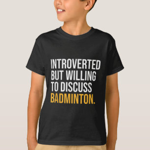 I Paused My Badminton To Be Here T-Shirt