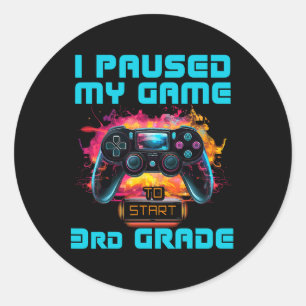 I Paused My Game 3rd Grade Video Gamer Ck To Schoo Classic Round Sticker