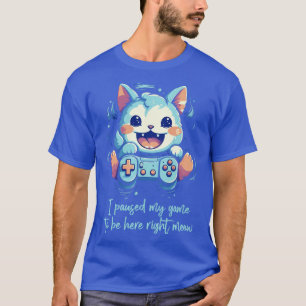 I Paused My Game Cat Gifts Funny Gaming Cat Gamer T-Shirt
