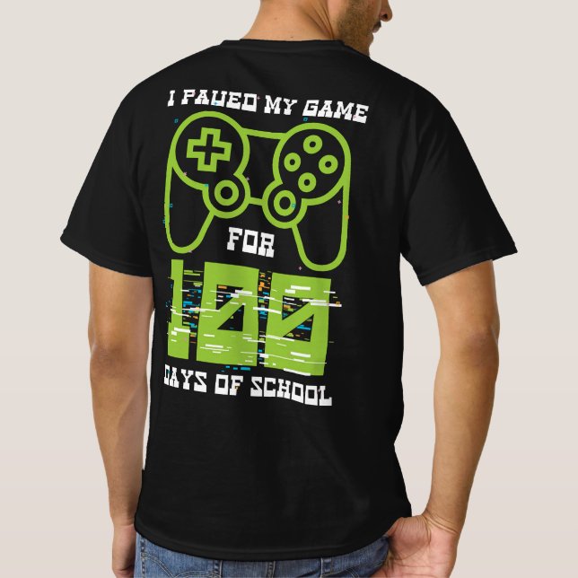 I Paused My Game for 100 Days of School Video Game T-Shirt (Back)