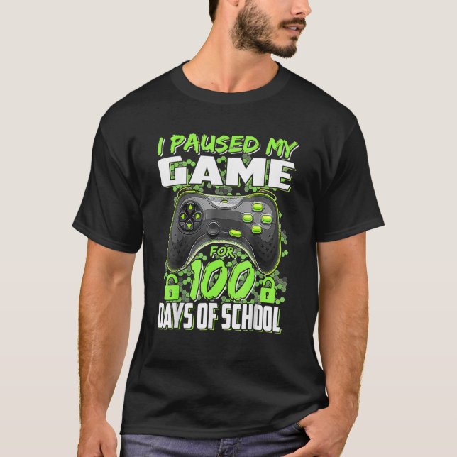 I Paused My Game for 100 Days of School Video Game T-Shirt (Front)