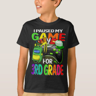 I Paused My Game For 3rd Grade Gaming  T-Shirt