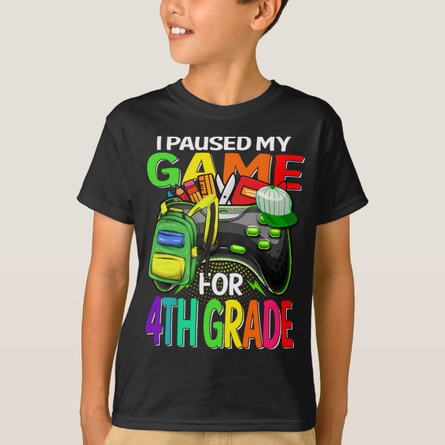 I Paused My Game For 4th Grade Gaming  T-Shirt (Front)