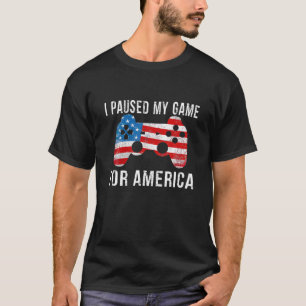 I Paused My Game For America Fourth Of July 4Th Fl T-Shirt
