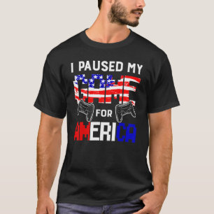 I Paused My Game For American Flag July 4th  Patri T-Shirt
