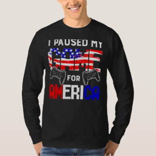 I Paused My Game For American Flag July 4th Patri T-Shirt