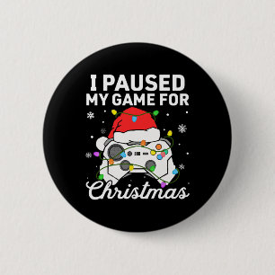 I Paused My Game For Christmas Boys Gamer Gaming C 6 Cm Round Badge