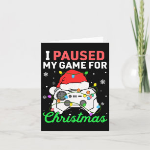 I Paused My Game For Christmas Boys Gamer Gaming C Card