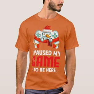 I Paused My Game For Christmas Funny Video Game Lo T-Shirt