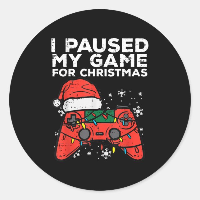 I Paused My Game For Christmas Gamer  Classic Round Sticker (Front)