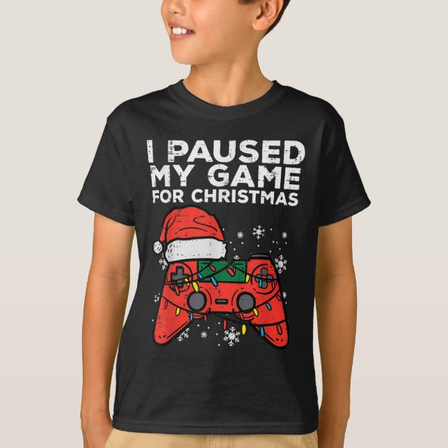 I Paused My Game For Christmas Gamer  T-Shirt (Front)