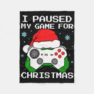 I Paused My Game For Christmas Retro Gamer Gaming  Fleece Blanket