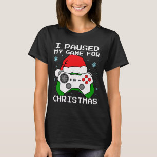 I Paused My Game For Christmas Retro Gamer Gaming T-Shirt